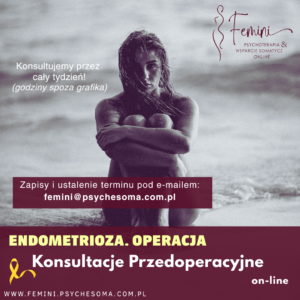 OPERACJA ENDOMETRIOZY. Konsultacja wsparcia i przygotowania psychicznego.